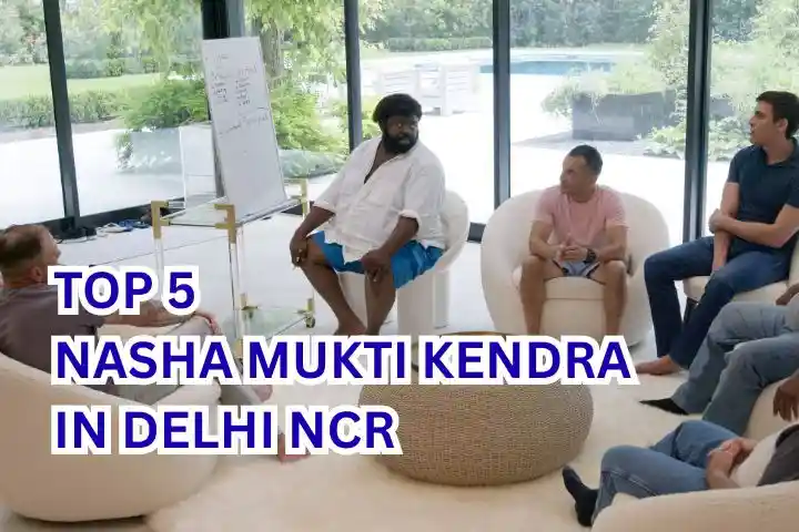 TOP 5 NASHA MUKTI KENDRA IN DELHI NCR
